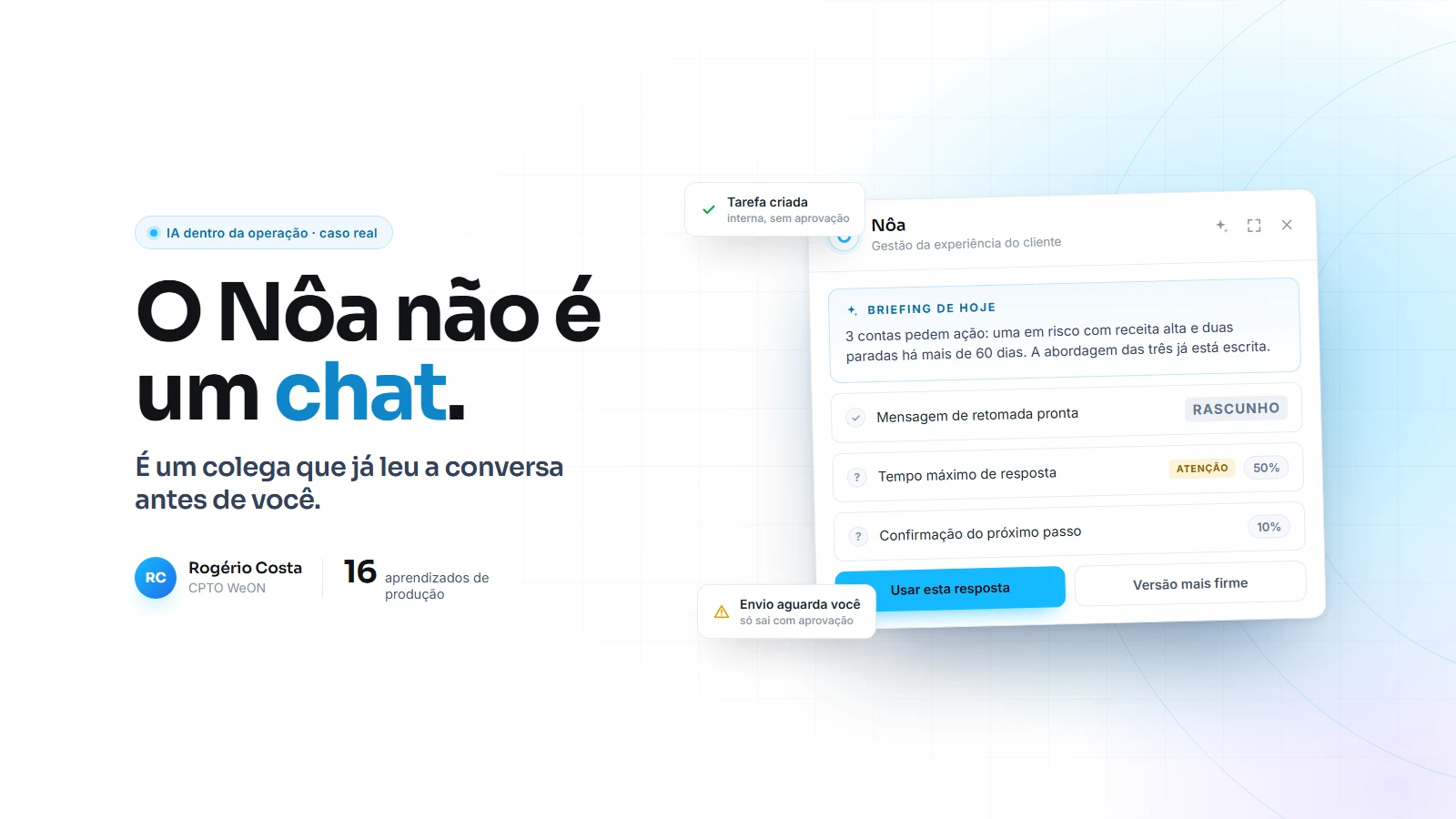 O Nôa não é um chat: é um colega que já leu a conversa antes de você